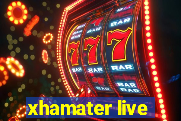 xhamater live